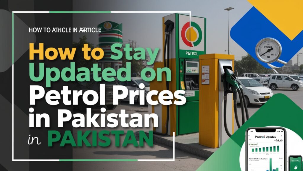 How to Stay Updated on Petrol Prices in Pakistan